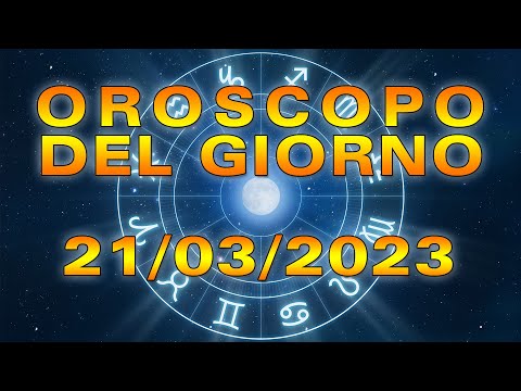 Oroscopo del Giorno Martedì 21 Marzo 2023!