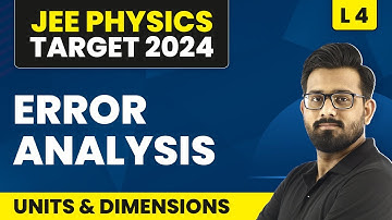 Error Analysis | Units and Dimensions - L4 (Concepts & Numericals) | IIT JEE Physics