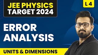 Error Analysis | Units and Dimensions - L4 (Concepts & Numericals) | IIT JEE Physics