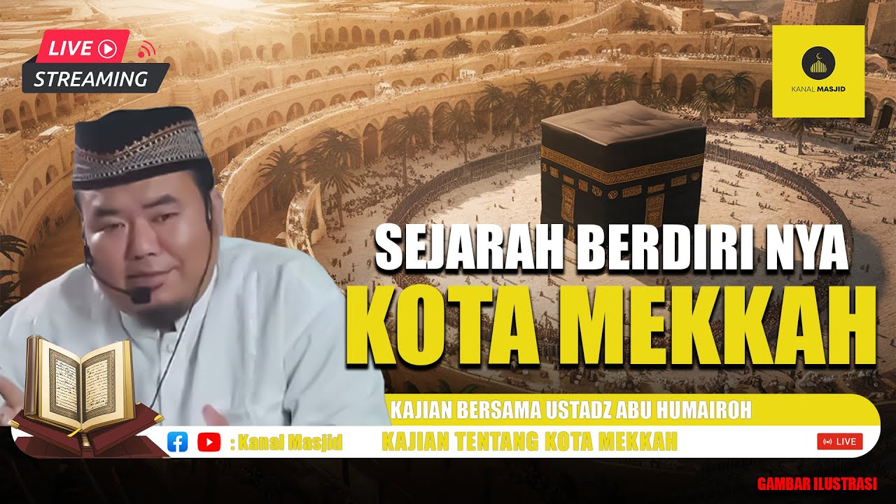 [LIVE] Sejarah Kota Mekkah & Asal - Usul Ka'bah Kajian bersama Ustadz Abu Humairoh