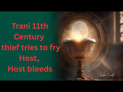 #74 Trani 11th Century Italy |  thief tries to fry Host, Host bleeds