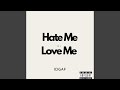 Hate Me or Love Me