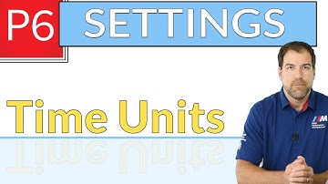Time Units - Primavera P6 Settings Explained