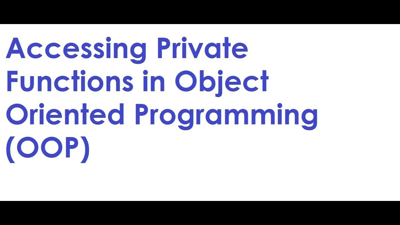 Access to Private functions in Object Oriented Programming (OOP) - YouTube