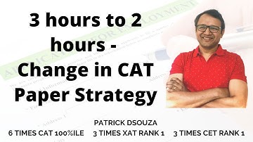 3 hours to 2 hours - Change in CAT Paper Strategy | Patrick Dsouza | 6 times CAT 100%iler
