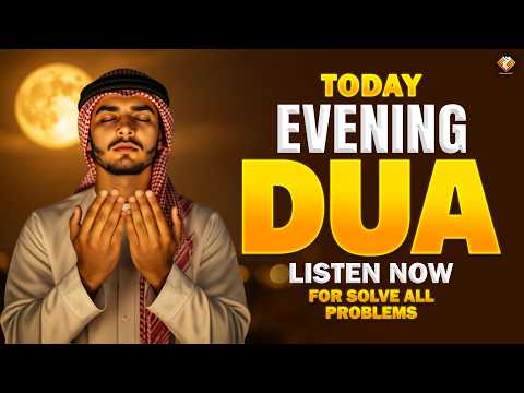 EVENING DUA TODAY | Emotional Night Zikr for Peace, Rahmah & Barakah | Listen Now