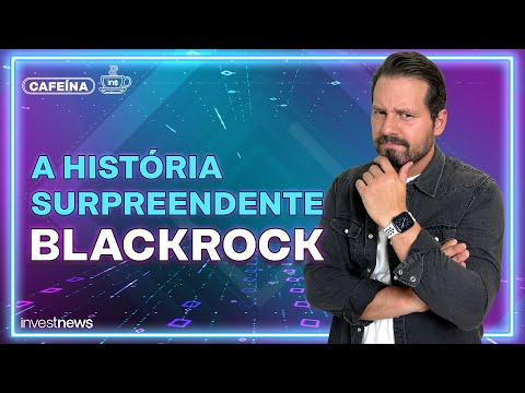 BLACKROCK: CONHEÇA A HISTÓRIA DA MAIOR GESTORA DO MUNDO