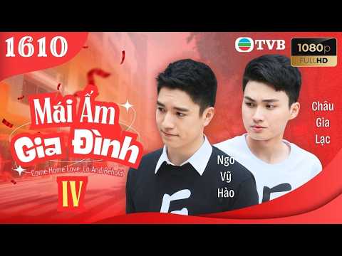 Mái Ấm Gia Đình phần 4 tập 1610 | Lưu Đan, Lữ Tuệ Nghi, Đằng Lệ Danh | TVB