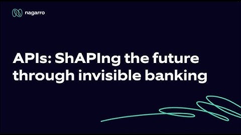 APIs: ShAPIng the future through invisible banking | Webinar highlights | Nagarro