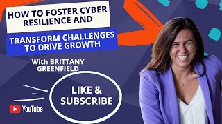 How to Foster Cyber Resilience And Transform Challenges to Drive Growth