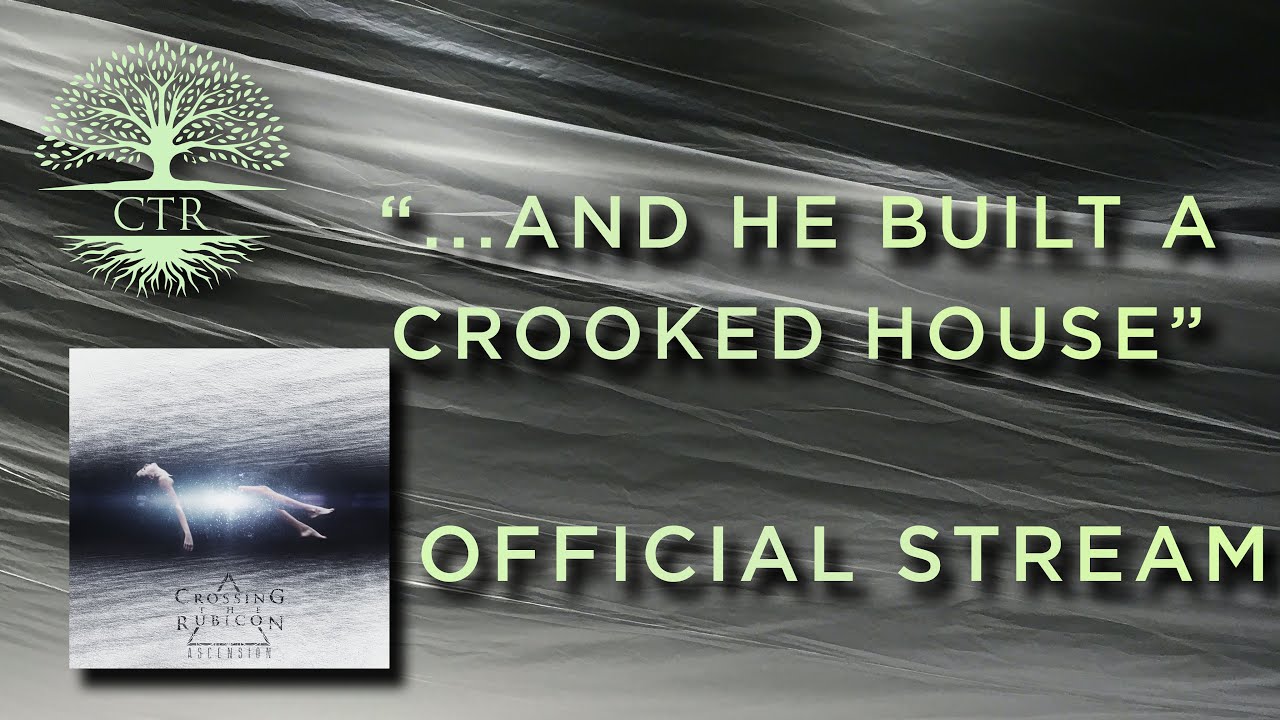 CROSSING THE RUBICON - ...And He Built a Crooked House - Ascension E.P. (stream)