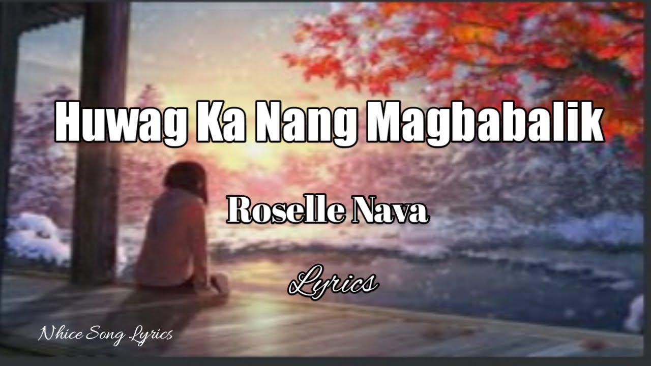 Huwag Ka Nang Magbabalik  Roselle Nava wlyrics