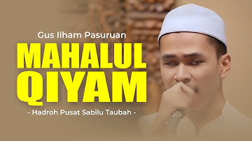 TERBARU!!! Mahalul Qiyam | Gus Ilham Pasuruan feat Hadroh Pusat Sabilu Taubah