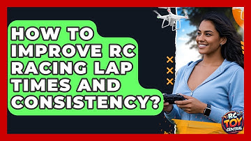 How To Improve RC Racing Lap Times And Consistency? - RC Toy Central