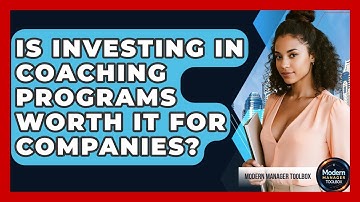 Is Investing in Coaching Programs Worth It for Companies? | Modern Manager Toolbox News