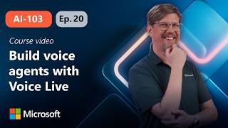 Develop an Azure Speech Voice Live agent in Microsoft Foundry | AI-103 | Episode 20