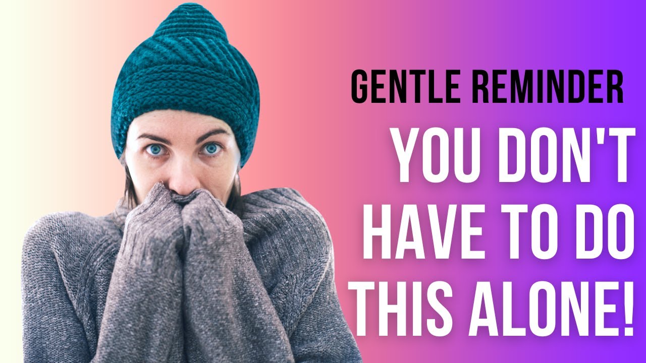 You Don’t Have to Go Through This Alone | Gentle Mental Wellness Support