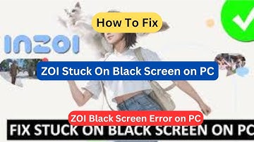 How to Fix inZOI Stuck on Black Screen on PC | Black Screen Error Fix