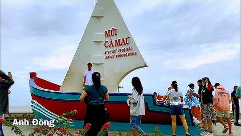 Mũi Cà Mau điểm cực nam của Tổ Quốc