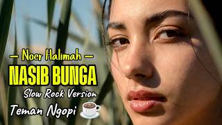 Nasib Bunga cover Slow Rock  Noer Halimah Versi Penuh Perasaan cover 