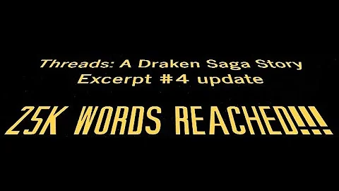 Threads: A Draken Saga Story Excerpt #4 update 7-22-21 25K WORDS REACHED!!!