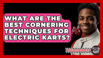 What Are The Best Cornering Techniques For Electric Karts? - The Racing Xpert