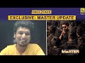Exclusive: Master Update | Lokesh Kanagaraj | Baradwaj Rangan | Thalapathy Vijay