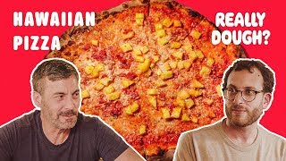 Hawaiian Pizza: Is It Pizza If There’s Fruit on It? || Really Dough?