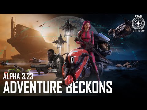 Star Citizen: Alpha 3.23: Adventure Beckons