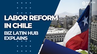 Labor Reform in Chile: Everything you need to know