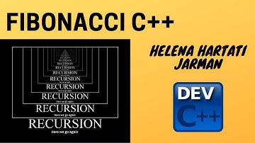 Rekursif Deret Fibonacci C++  - Helena Hartati Jarman