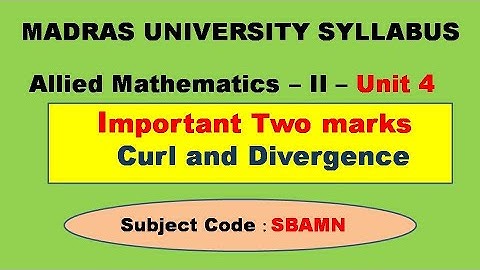 Madras University Allied Mathematics II Unit 4 Important Two marks Curl and Divergence