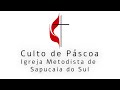 Culto de Páscoa - Igreja Metodista de Sapucaia do Sul