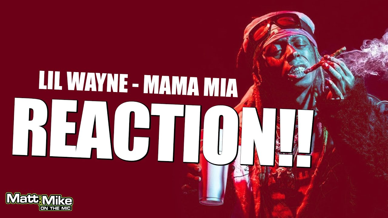 Whoooooaaaa Bars Lil Wayne Mama Mia Reaction Video 2020 Youtube