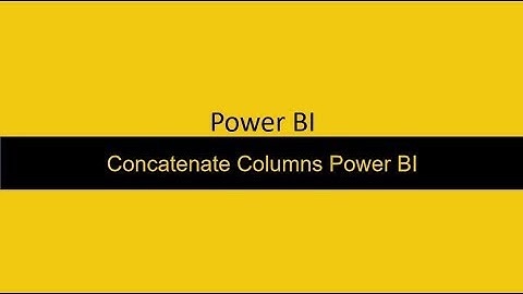 26  Concatenate columns Power BI