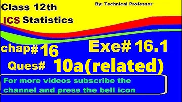 2nd Year Statistics, Ch 16, Exercise 16.1 Question 10a relate, 12th Class Statistics lecture in urdu