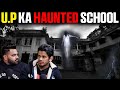 Most haunted school of uttar pradesh ft sagar tiwari  realtalk clips