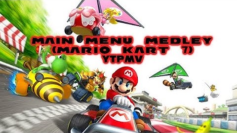 Main Menu Medley (Mario Kart 7) YTPMV