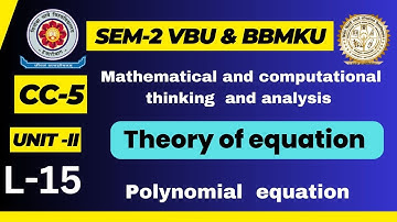 CC-5  VBU & BBMKU sem-2 Lecture-15  UNIT-III  Theory of equation,  Polynomial , example & concepts