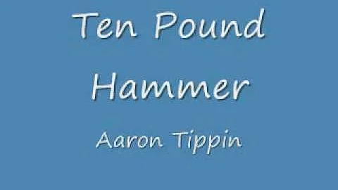 Ten Pound Hammer Aaron Tippin