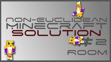Non-Euclidean Rooms #2 - Answer - Minecraft Mini-Series