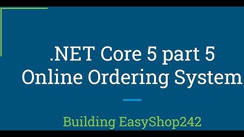 ASP.NET CORE 5.0 Building EasyShop242 | Online Ordering System | EP05