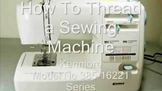 How to Thread a Sewing Machine-Kenmore Model No. 385-16221 Series