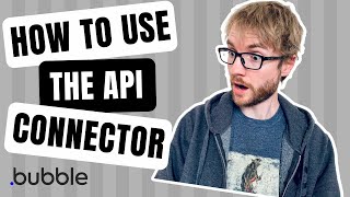 How to use the Bubble API Connector - Bubble Tutorial