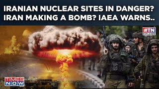 Iran Nuclear Sites In Danger? Tehran Makes Bomb? IAEA Warns This As Khamenei Changes Rules Of Game?