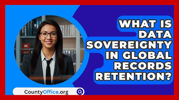 What Is Data Sovereignty In Global Records Retention? - CountyOffice.org