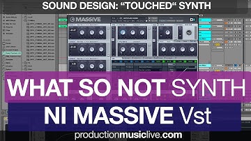 Massive Tutorial - What So Not - Touched Synth - Flume Style