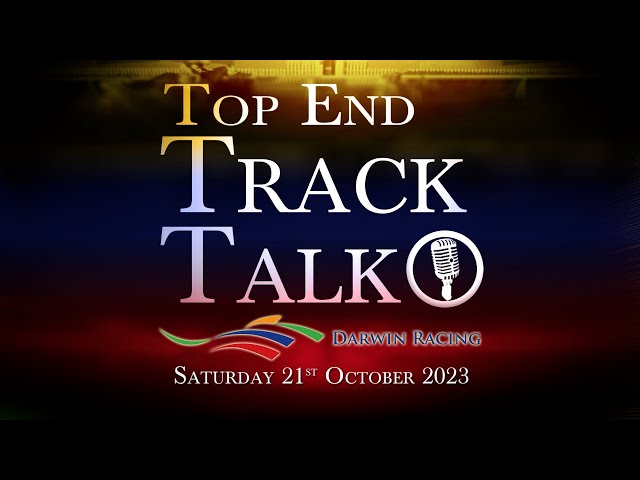 Top End Track Talk EP193 21 10 23