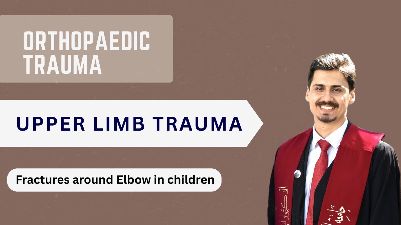 Fracures Around Elbow in children ( Supracondylar, Lateral Condyle, Medial epicondyle Fracures ) شرح