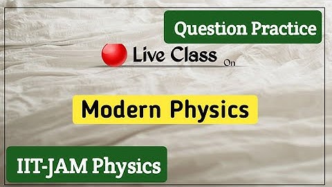 Modern  Physics (IIT-JAM,JEST,TIFR etc.) | Part3